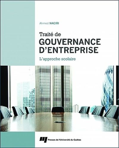 Traité de gouvernance d'entreprises : l'approche scolaire