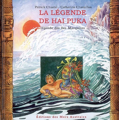 La légende de Hai Puka : légende des Iles Marquises