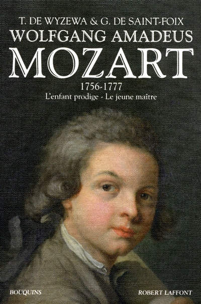 Wolfgang Amadeus Mozart : sa vie musicale et son oeuvre. Vol. 1. 1756-1777 : l'enfant prodige, le jeune maître