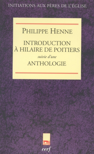 Introduction à Hilaire de Poitiers : suivie d'une anthologie