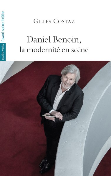 Daniel Benoin, la modernité en scène