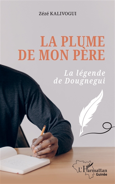 La plume de mon père : la légende de Dougnegui