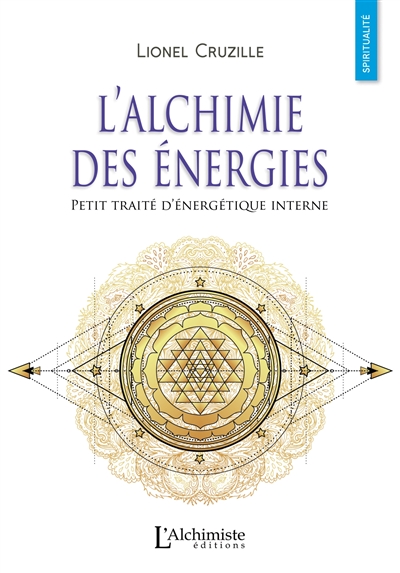 L'alchimie des énergies : petit traité d'énergétique interne