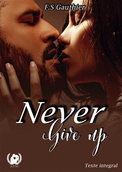 Never give up : Texte intégral