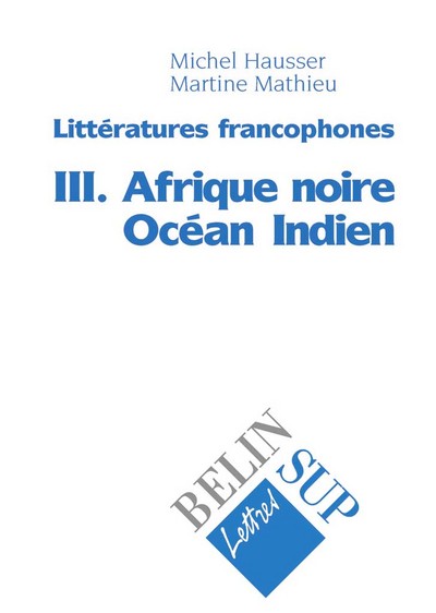 Littératures francophones. Vol. 3. Afrique noire, Océan indien