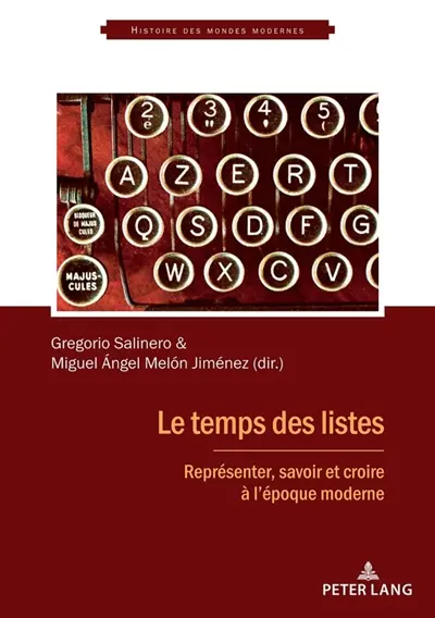 Le temps des listes : représenter, savoir et croire à l'époque moderne