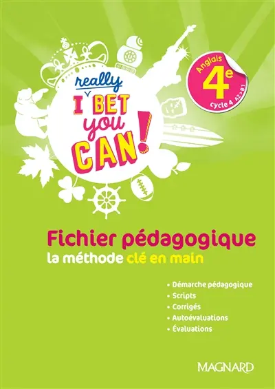 I really bet you can! anglais 4e, cycle 4, A2-B1 : fichier pédagogique, la méthode clé en main
