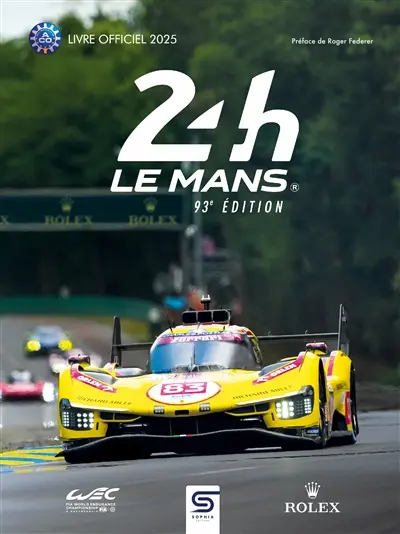 24 h Le Mans : 93e édition : le livre officiel 2025 de la plus grande course d'endurance du monde