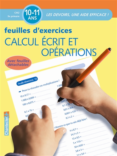 Calcul écrit et opérations : feuilles d'exercices : CM2-5e primaire, 10-11 ans