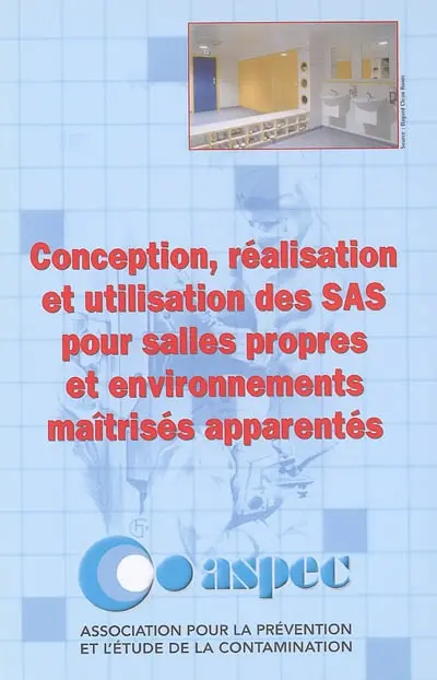 Conception, réalisation et utilisation des sas pour salles propres et environnements maîtrisés