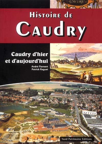 Histoire de Caudry : Caudry d'hier et d'aujourd'hui
