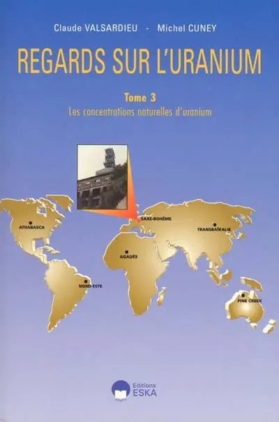 Regards sur l'uranium. Vol. 3. Les concentrations naturelles de l'uranium