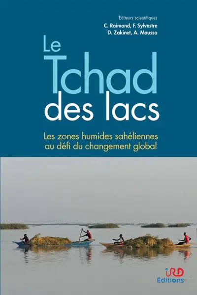 Le Tchad des lacs : les zones humides sahéliennes au défi du changement global