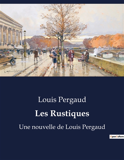 Les Rustiques : Une nouvelle de Louis Pergaud