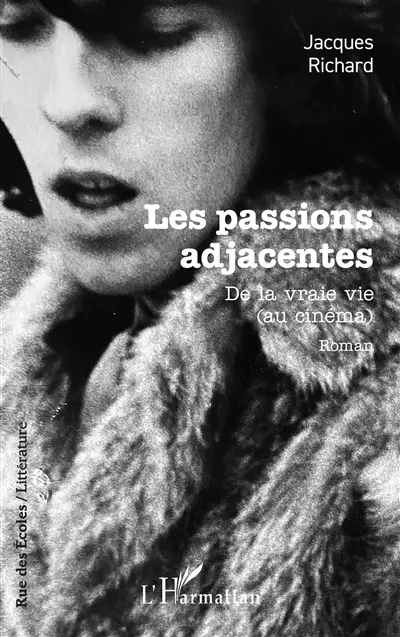Les passions adjacentes : de la vraie vie (au cinéma)