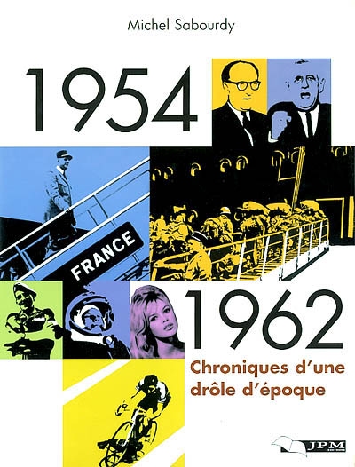 1954-1962, chroniques d'une drôle d'époque