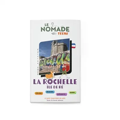 La Rochelle, île de Ré : s'éclater, découvrir, expérimenter, admirer : toutes les bonnes adresses