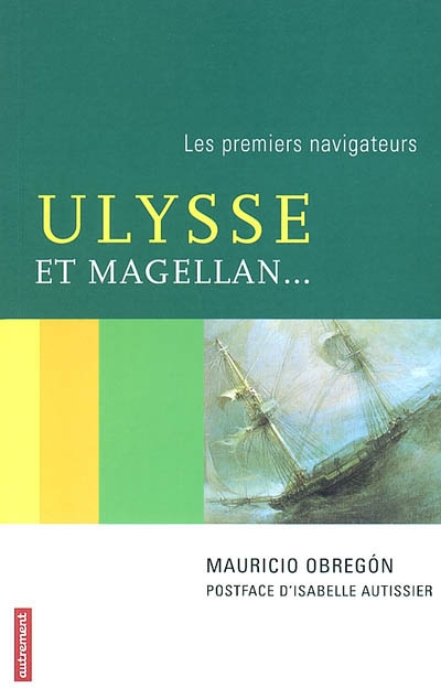 Ulysse et Magellan... : les premiers navigateurs