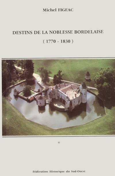 Destins de la noblesse bordelaise, 1770-1830