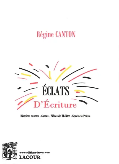 Eclats d'écriture : histoires courtes, contes, pièces de théâtre, spectacle poésie