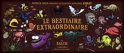 Le bestiaire extraordinaire de Salch : un étonnant hors-série Axolot