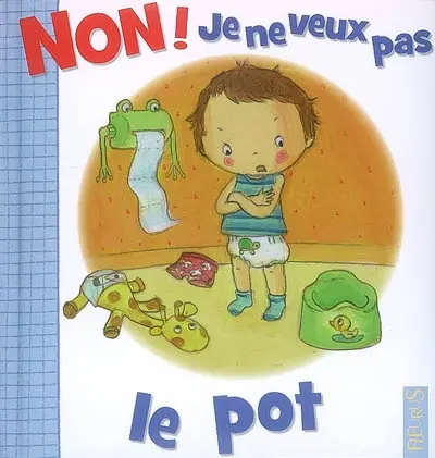 Non ! Je ne veux pas le pot