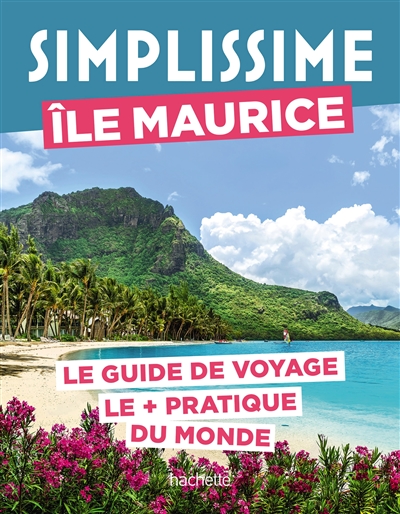 Simplissime : île Maurice : le guide de voyage le + pratique du monde