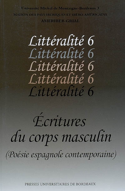 Littéralité. Vol. 6. Ecritures du corps masculin : poésie espagnole contemporaine
