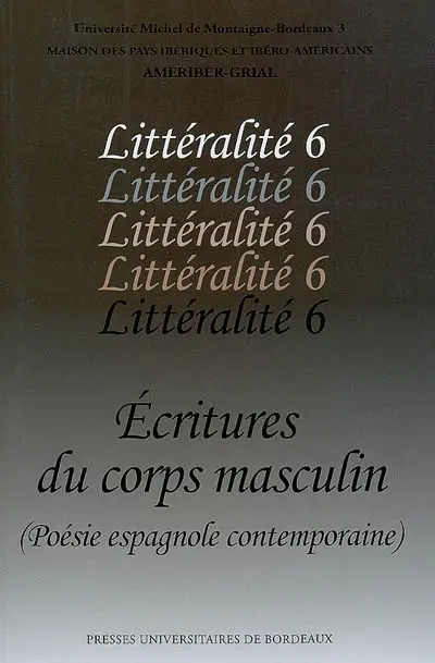 Littéralité. Vol. 6. Ecritures du corps masculin : poésie espagnole contemporaine