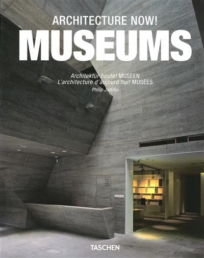 Architecture now ! : Museums. Architektur heute ! : Museen. L'architecture d'aujourd'hui ! : Musées