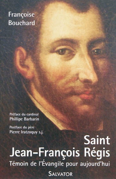 Saint Jean-François Régis, 1597-1640 : un témoin de l'Evangile pour aujourd'hui
