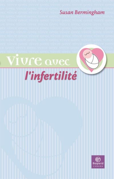 Vivre avec l'infertilité : lorsque l'enfant ne paraît pas