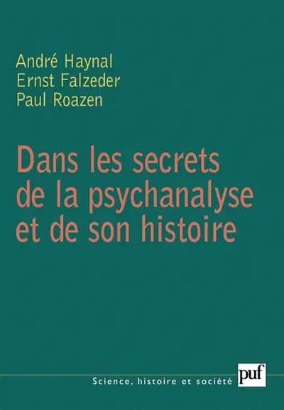 Dans les secrets de la psychanalyse et de son histoire