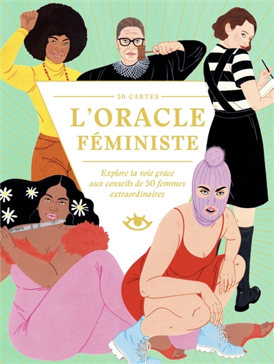 l'oracle féministe : explore ta voie grâce aux conseils de 50 femmes extraordinaires