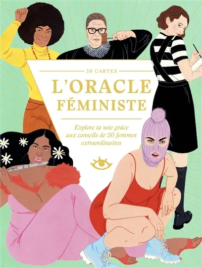 L'oracle féministe : explore ta voie grâce aux conseils de 50 femmes extraordinaires