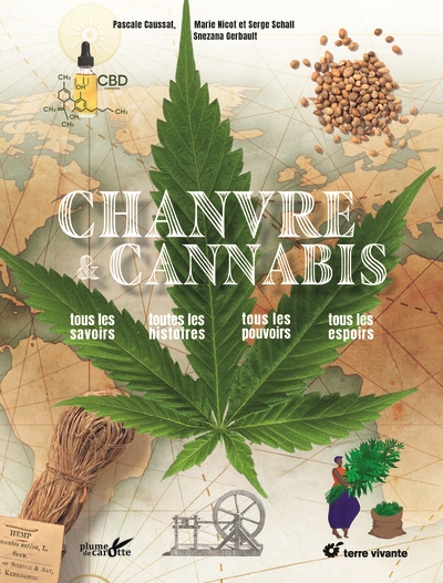 Chanvre & cannabis : tous les savoirs, toutes les histoires, tous les pouvoirs, tous les espoirs