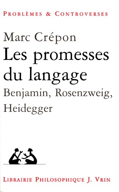 Les promesses du langage : Benjamin, Heidegger, Rosenzweig