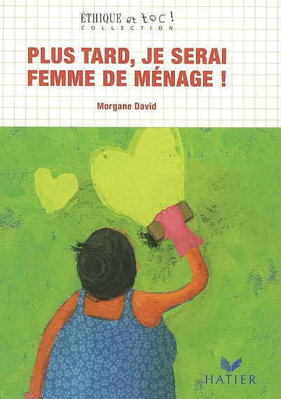 Plus tard, je serai femme de ménage !