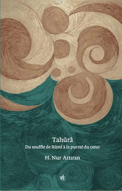 Tahûrâ : du souffle de Rûmî à la pureté du coeur