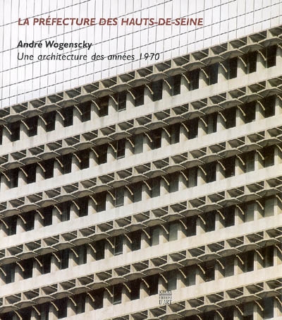 La préfecture des Hauts-de-Seine : André Wogenscky, une architecture des années 1970