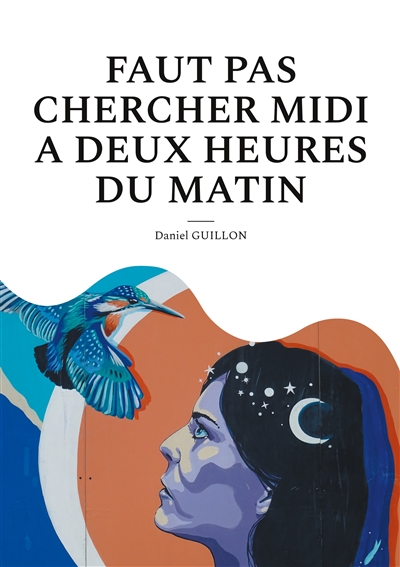Faut pas chercher midi a...