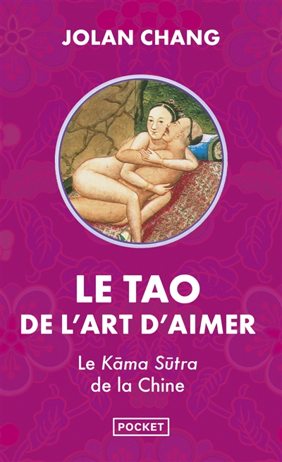 Le tao de l'art d'aimer : le Kama-sûtra de la Chine