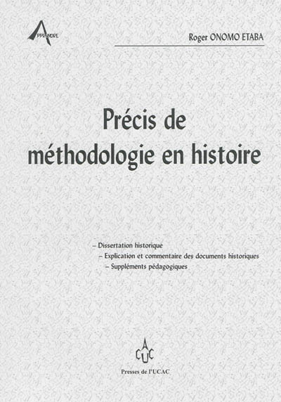 Précis de méthodologie en histoire : dissertation historique, explication et commentaire des documents historiques, suppléments pédagogiques