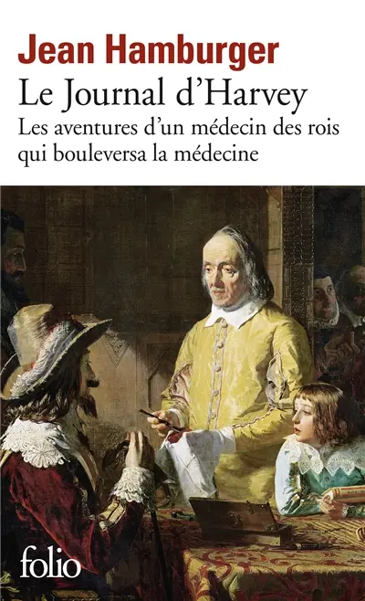 Le Journal d'Harvey : les aventures d'un médecin des rois qui bouleversa la médecine