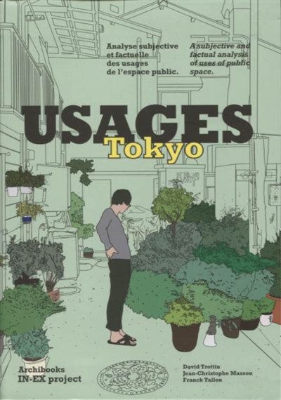 Usages Tokyo : analyse subjective et factuelle des usages de l'espace public. Usages Tokyo : a subjective and factual analysis of uses of public space