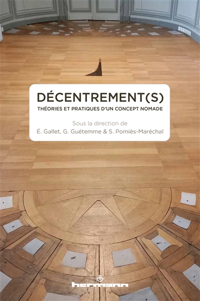 Décentrement(s) : théories et pratiques d'un concept nomade