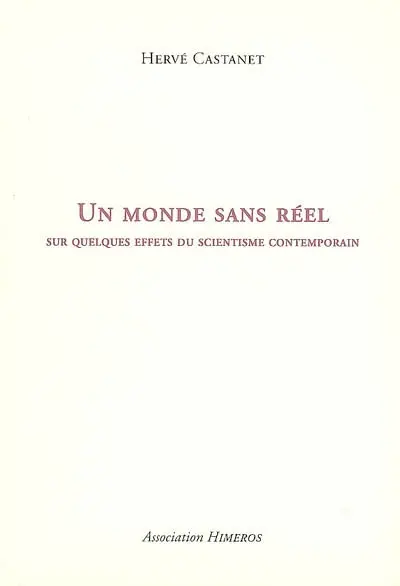 Un monde sans réel : sur quelques effets du scientisme contemporain