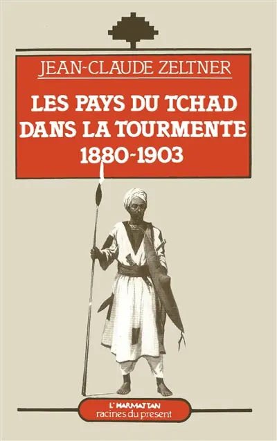 Les Pays du Tchad dans la tourmente : 1880-1903