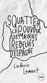 Squatter le pouvoir : les...