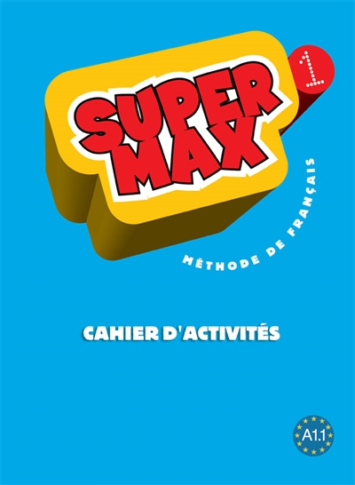 Super Max 1 : méthode de français A1.1 : cahiers d'activités